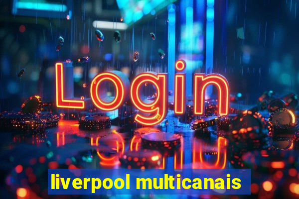 liverpool multicanais